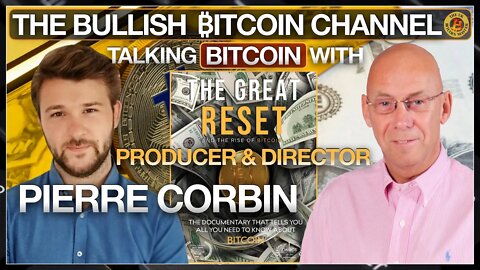 PIERRE CORBIN DIRECTOR OF THE GREAT RESET & RISE OF BITCOIN ON THE BULLISH ₿ITCOIN CHANNEL (EP 471)