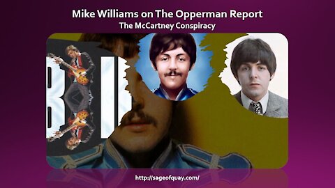 Sage of Quay™ - Mike Williams on The Opperman Report - The McCartney Conspiracy (Apr 2021)