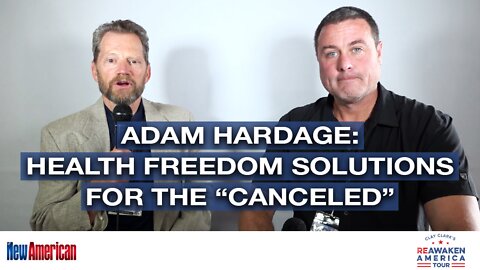 Adam Hardage: Soldier/CEO – Health Freedom Solutions for the “Canceled”