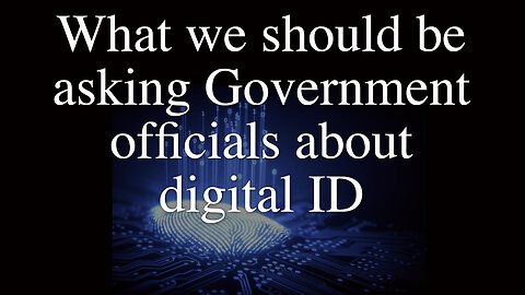 What we should be asking Government officials about digital ID