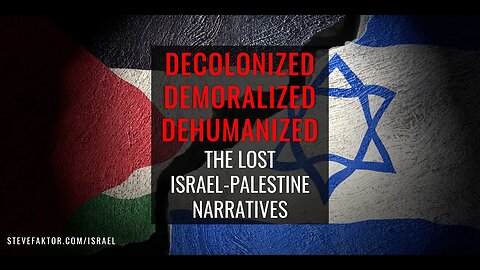 DECOLONIZED, DEMORALIZED, DEHUMANIZED: THE LOST ISRAEL-PALESTINE NARRATIVES | The McFuture