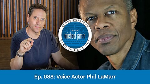 088 - Voice Actor Phil LaMarr | Screenwriters Need To Hear This with Michael Jamin