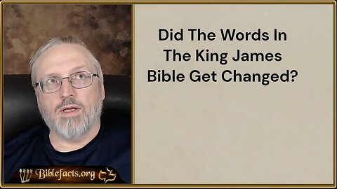 Q&A Did the Words in the King James Bible get Changed?
