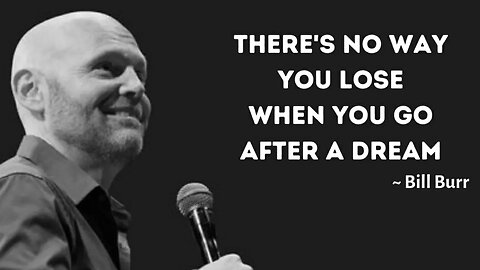 Go After Your Dream by Bill Burr