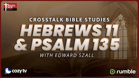 BIBLE STUDY: Hebrews 11 and Psalm 135