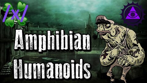 Amphibian Humanoids | 4chan /x/ Alien and Supernatural Greentext Stories Thread