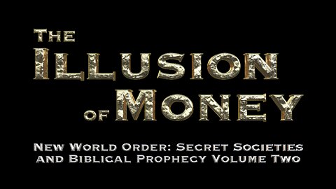 Leonard Ulrich - NWO Secret Societies and Biblical Prophecy - Vol. 2 The Illusion of Money (HD)