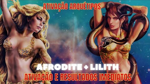 Arquétipos Afrodithe + Lilith e serpente - Ativação e resultados imediatos - Serie