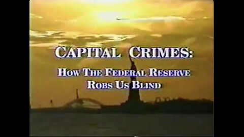 Capital Crimes: How the Federal Reserve Robs Us Blind