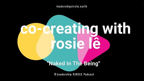 Co-Creating with Rosie Lê: Naked In The Being