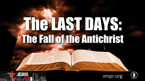 07 Dec 21, Jesus 911: The Last Days; The Fall of the Antichrist