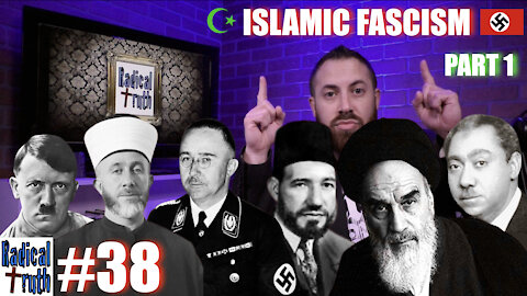 Radical Truth #38 - Islamic Fascism - Part 1