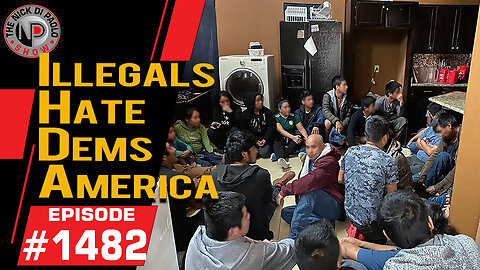 Illegals Hate Dem's America | Nick Di Paolo Show #1482
