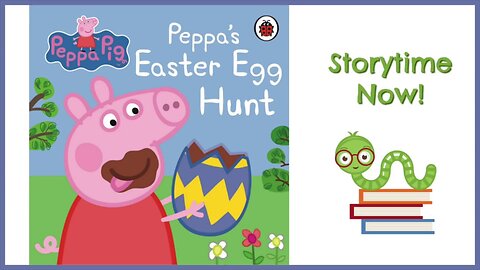 Peppa's Easter Egg Hunt- Peppa Pig - Read Aloud Book for Children, Kids, and Toddlers