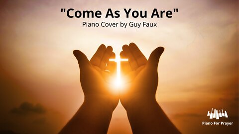 Come As You Are - David Crowder - Relaxing Piano Cover by Guy Faux.