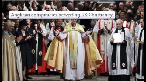 Anglican conspiracies perverting UK Christianity