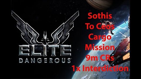Elite Dangerous: Day To Day Grind - Sothis To Ceos - Cargo Mission - 9m CRs - Interdiction - [00055]