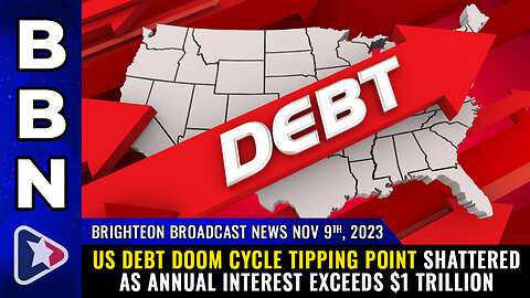BBN, Nov 9, 2023 - US debt DOOM CYCLE tipping point shattered...