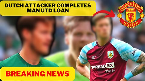 BREAKING NEWS DUTCH ATTACKER completes Man Utd loan / MANCHESTER UNITED FC NEWS