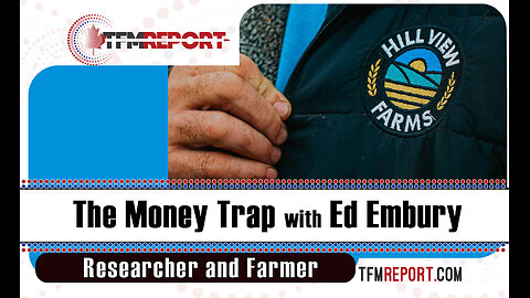 The Coming Money Trap with Ed Embury