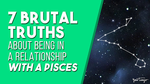 7 Brutal Truths About Being In A Relationship With A Pisces