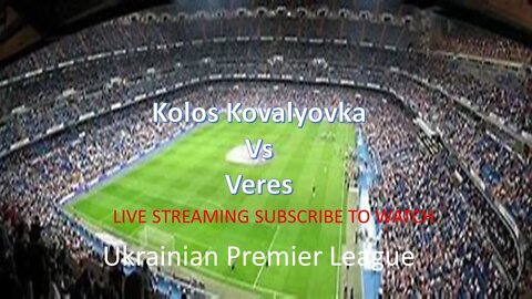 🔴🔴[LIVE WATCH]Kolos Kovalyovka Vs Veres