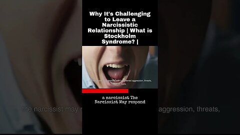 Why It's Challenging to Leave a Narcissistic Relationship | What is Stockholm Syndrome? |