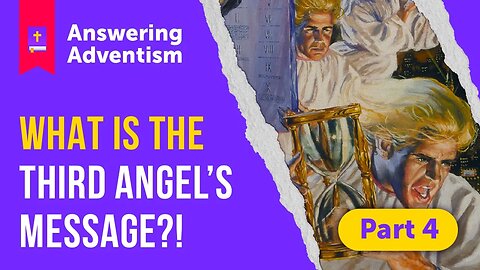 The Cursed Gospel of Adventism: The Third Angel's Message | Part 4