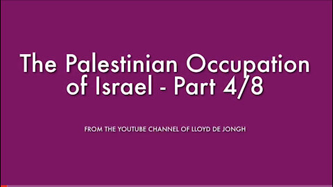 The Palestinian Occupation of Israel - Pt 4/8