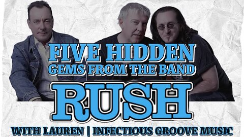 5 Hidden Gems From The Band Rush with Lauren | Infectious Groove Music
