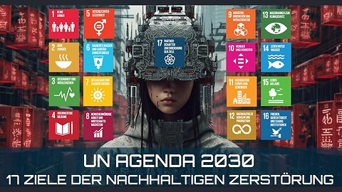 UN-Agenda 2030 - 17 Ziele der nachhaltigen Zerstörung