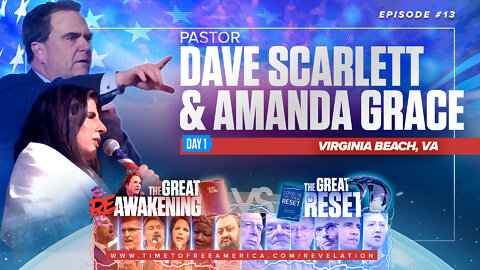 Pastor Dave Scarlett & Amanda Grace | The Great Reset Versus The Great ReAwakening