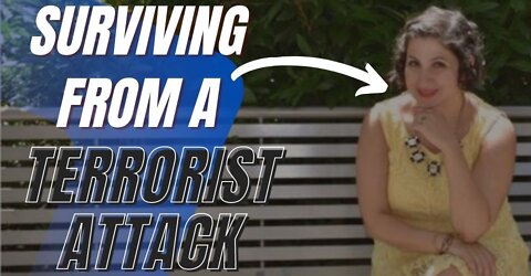 13 Powerful Things Surviving a Terrorist Attack Taught Me About Life