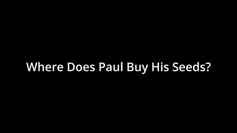 Where Does Paul Buy Seeds? - Back to Eden Garden FAQ