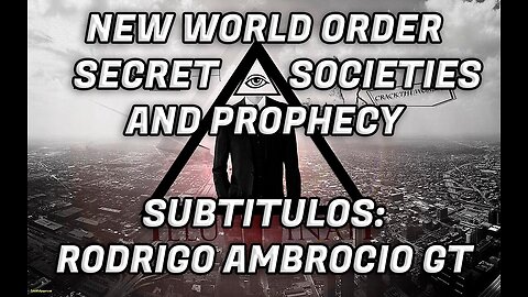 NEW WORLD ORDER - SECRET SOCIETIES AND PROPHECY (Sub Español)