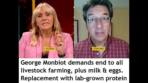George Monbiot demands end to all livestock farming, milk & eggs. Replacement with lab-grown protein