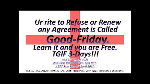 Ur Rite to Refuse or Renew any Agreement is Called :Good-Friday. Learn it and you are Free!!