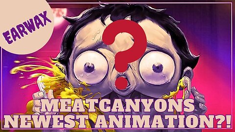 Unveiling MeatCanyon's Newest Animation: "Earwax| Melvins Macabre"