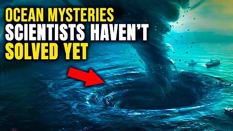 7 Ocean Mysteries Scientists Haven’t solved yet