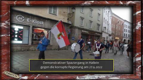 Demonstrativer Spaziergang in Hallein gegen die korrupte Regierung am 27.6.2022