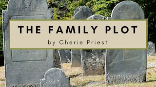 THE FAMILY PLOT by Cherie Priest