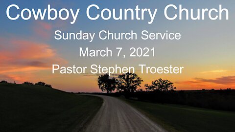 Cowboy Country Church - March 7, 2021 Sunday Service
