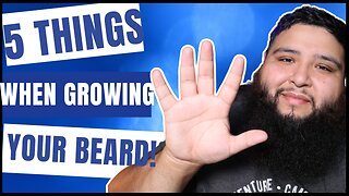 5 Things YOU SHOULD Know When Growing Your Beard [2023]