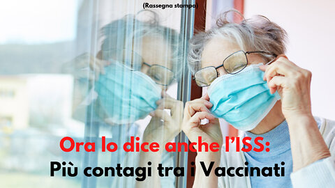 Ora lo dice anche l’ISS: Più contagi tra i Vaccinati (rassegna stampa)