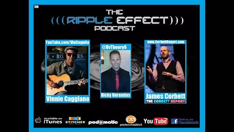 The Ripple Effect Podcast #138 (Vinnie Caggiano, James Corbett | Music Theory To Conspiracy Theory)