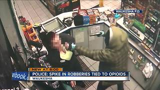 Waukesha Police: Opioid epidemic to blame spike in armed robberies