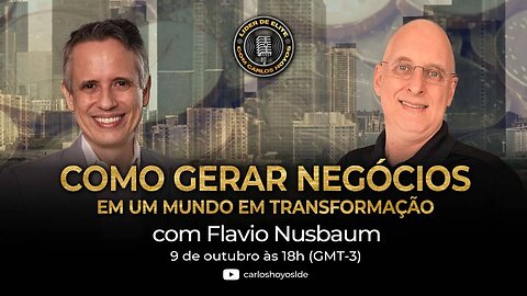 Como Gerar Negócios Em Um Mundo Em Transformação Com Flávio Nusbaum - Podcast Líder De Elite