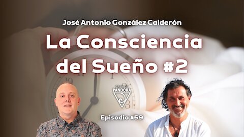 La Consciencia del Sueño #2 con José Antonio Gonzales