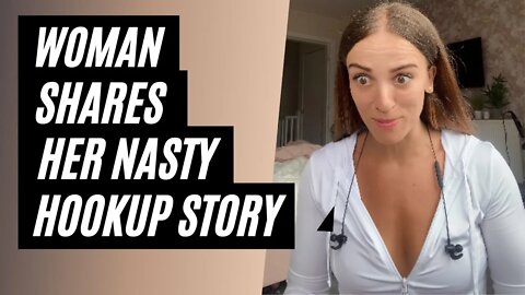 Woman Shares Her Nasty Hookup Story. Weirdest Hookup Story From Hookup Culture UK and USA College