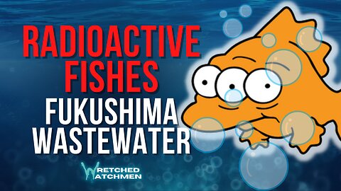 Radioactive Fishes: Fukushima Wastewater